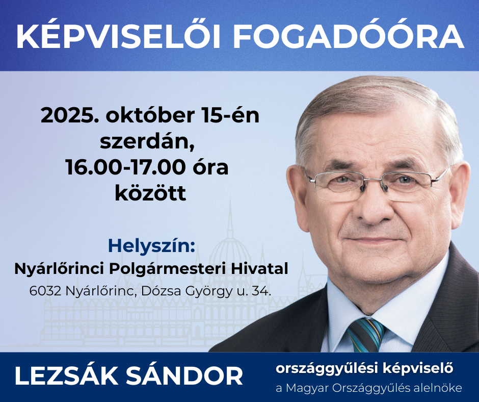 Lezsák Sándor képviselői fogadóórát tart Nyárlőrincen